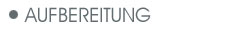 Aufbereitung